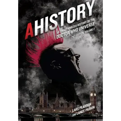 Ahistory: An Unauthorized History of the Doctor Who Universe (Fourth Edition Vol. 2)
