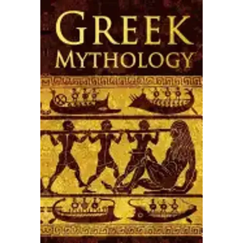 Greek Mythology: Tales of Greek Gods, Goddesses, Heroes, Monsters & Mythical Beasts
