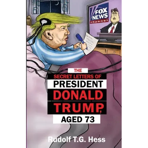 The Secret Letters of President Donald Trump, aged 73