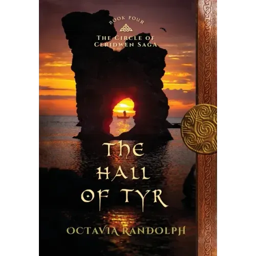 The Hall of Tyr: Book Four of The Circle of Ceridwen Saga