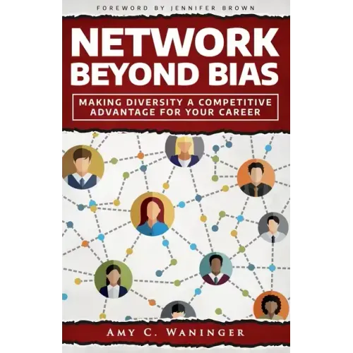 Network Beyond Bias: Making Diversity a Competitive Advantage for Your Career