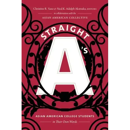 Straight A's: Asian American College Students in Their Own Words