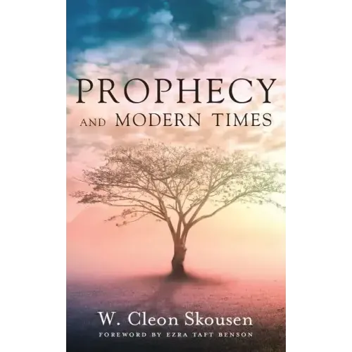 Prophecy and Modern Times: Finding Hope and Encouragement in the Last Days
