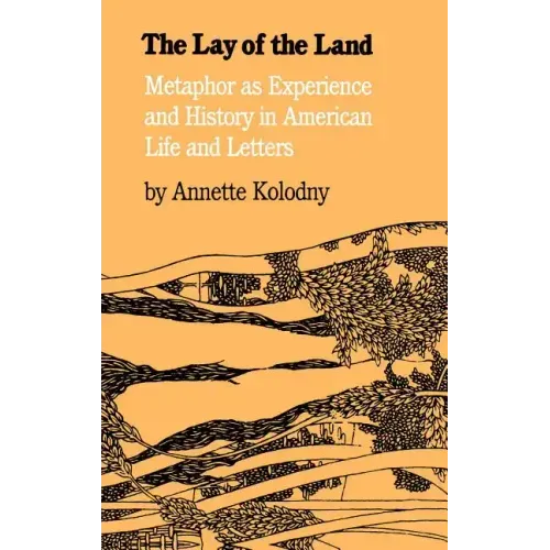 The Lay of the Land: Metaphor as Experience and History in American Life and Letters