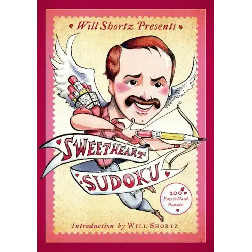 Will Shortz Presents Sweetheart Sudoku: 200 Easy to Hard Puzzles