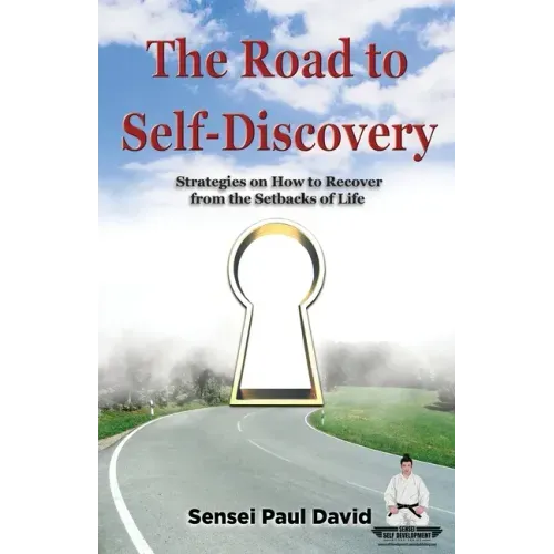 Sensei Self Development: The Road to Self-Discovery: Strategies on How to Recover from the Setbacks of Life