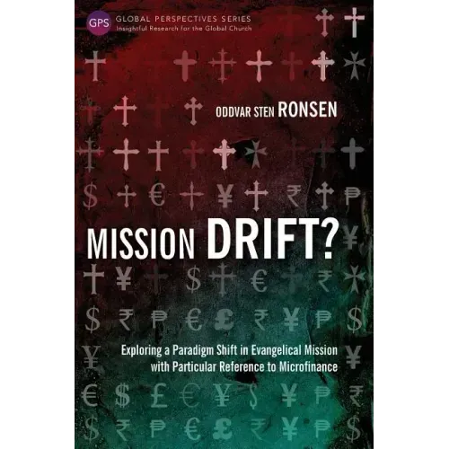 Mission Drift?: Exploring a Paradigm Shift in Evangelical Mission with Particular Reference to Microfinance