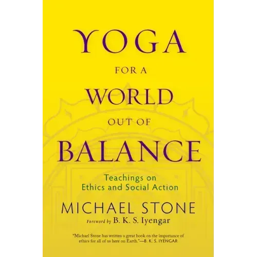 Yoga for a World Out of Balance: Teachings on Ethics and Social Action
