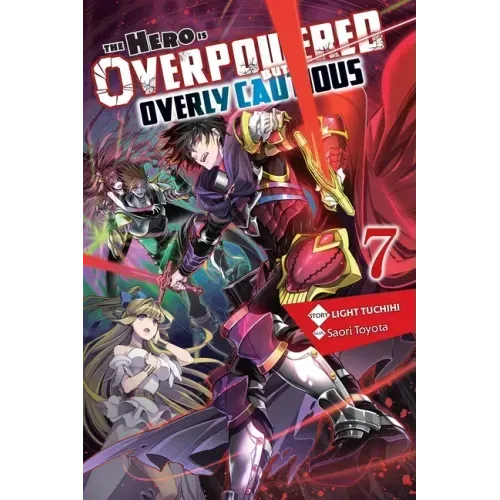 The Hero Is Overpowered But Overly Cautious, Vol. 7 (Light Novel): Volume 7
