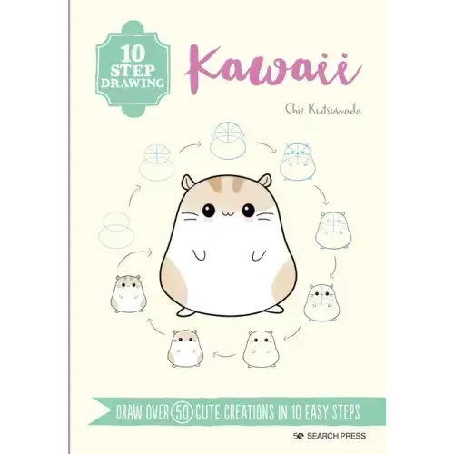 10 Step Drawing: Kawaii: Draw Over 50 Cute Creations in 10 Easy Steps
