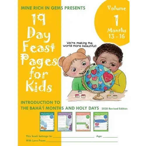 19 Day Feast Pages for Kids - Volume 1 / Book 4: Introduction to the Bahá'í Months and Holy Days (Months 13 - 16)
