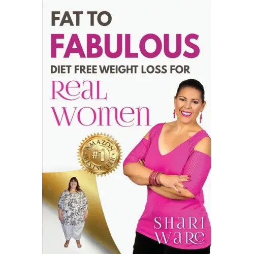 Fat to Fabulous: Diet Free Weight Loss for Real Women