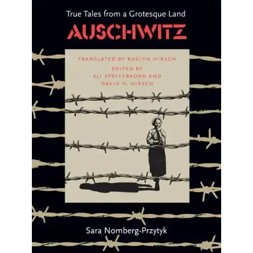 Auschwitz: True Tales from a Grotesque Land