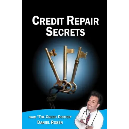 Credit Repair Secrets (from the Credit Doctor): Tricks of the trade to repair and improve your credit score fast!