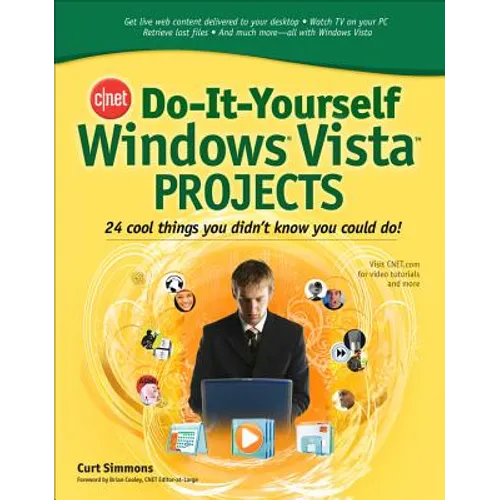Cnet Do-It-Yourself Windows Vista Projects: 24 Cool Things You Didn't Know You Could Do!