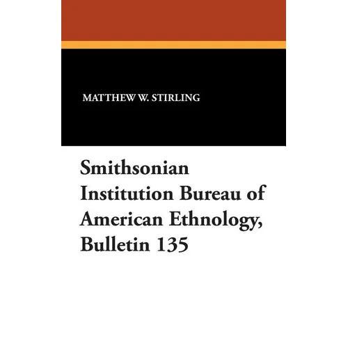 Smithsonian Institution Bureau of American Ethnology, Bulletin 135