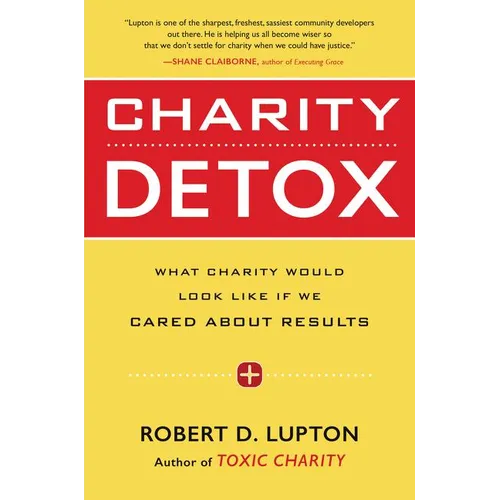 Charity Detox: What Charity Would Look Like If We Cared about Results