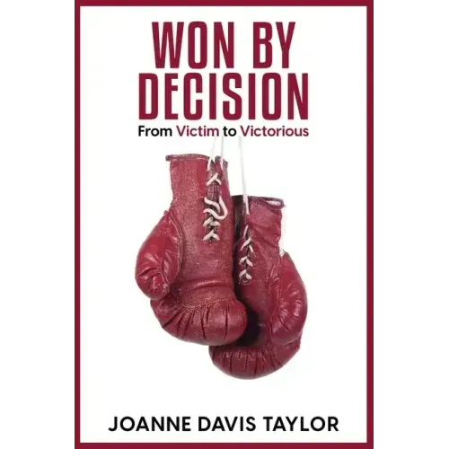 Won By Decision: From Victim to Victorious