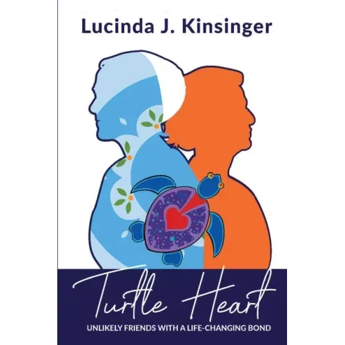 Turtle Heart: Unlikely Friends with a Life-Changing Bond