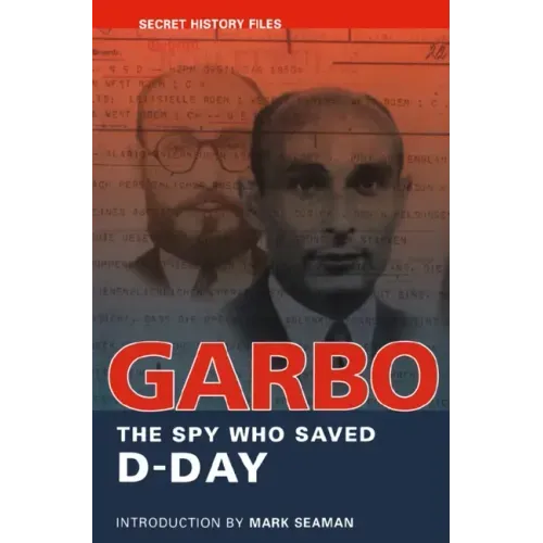Garbo: The Spy Who Saved D-Day