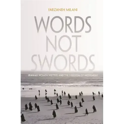 Words, Not Swords: Iranian Women Writers and the Freedom of Movement