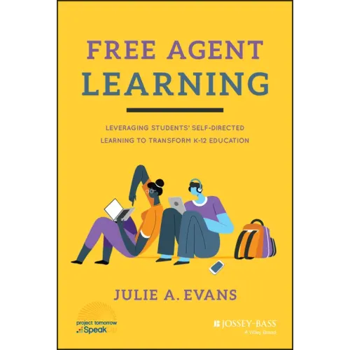 Free Agent Learning: Leveraging Students' Self-Directed Learning to Transform K-12 Education