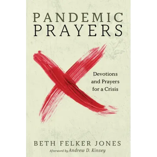 Pandemic Prayers: Devotions and Prayers for a Crisis