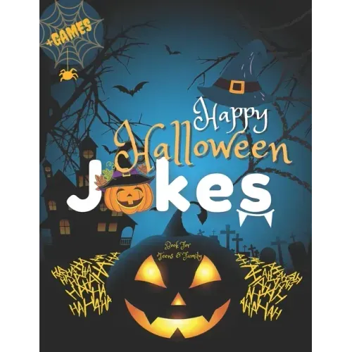 Happy Halloween Jokes Book For Teens and Family + Games: Get Funny and Entertaining Moments with Frightfully Fun Jokes for all Family