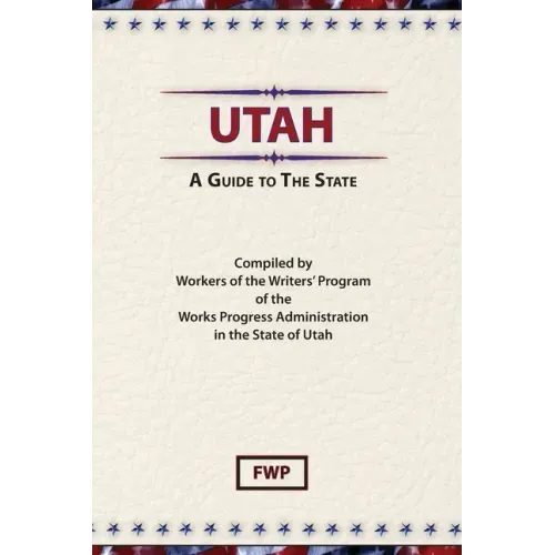 Utah: A Guide To The State