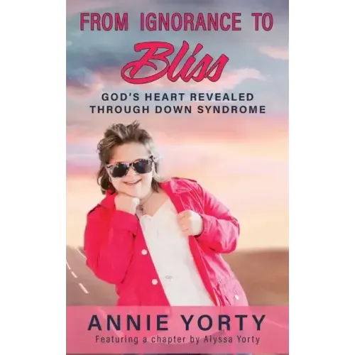 From Ignorance to Bliss: God's Heart Revealed through Down Syndrome