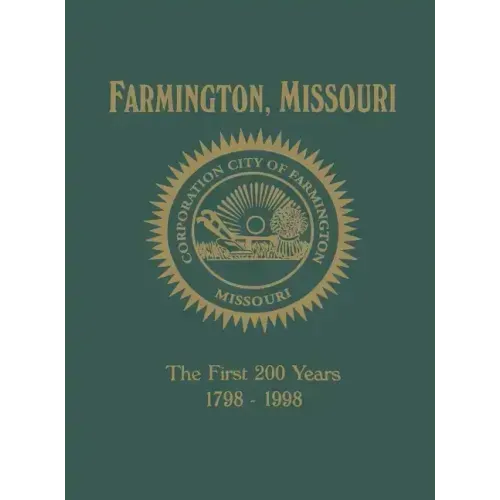 Farmington, Mo: The First 200 Years 1798-1998