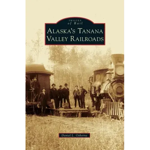 Alaska's Tanana Valley Railroads