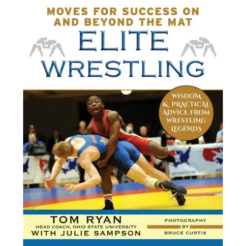 Elite Wrestling: Your Moves for Success On and Beyond the Mat