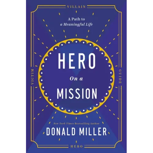 Hero on a Mission: A Path to a Meaningful Life