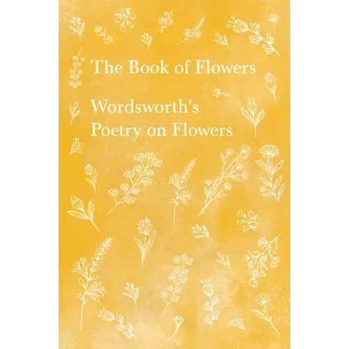 The Book of Flowers;Wordsworth's Poetry on Flowers