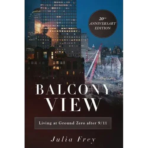 Balcony View, Living at Ground Zero After 9/11: 20th Anniversary Edition