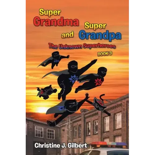 Super Grandma and Super Grandpa: The Unknown Superheroes Book 3