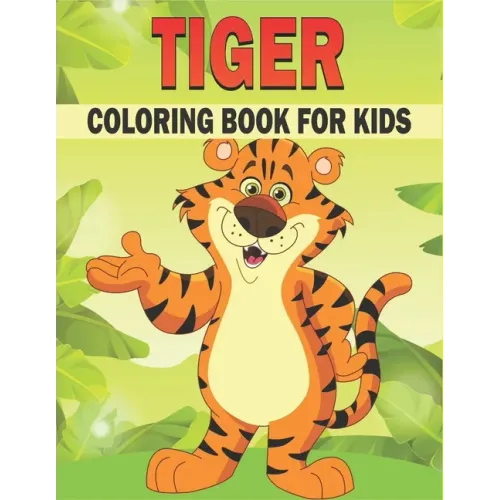 Tiger Coloring Book For Kids: 50 Tiger Coloring Pages
