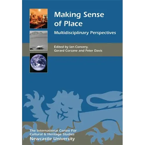 Making Sense of Place: Multidisciplinary Perspectives