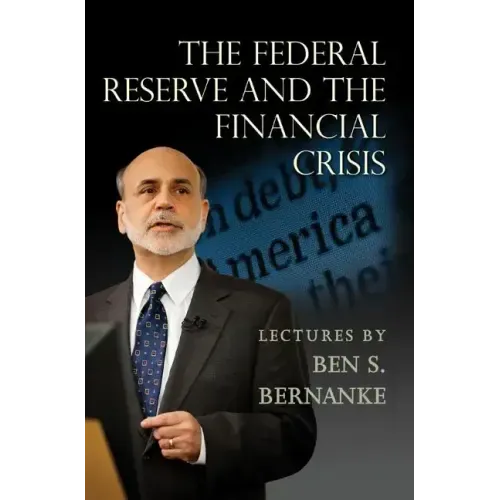The Federal Reserve and the Financial Crisis