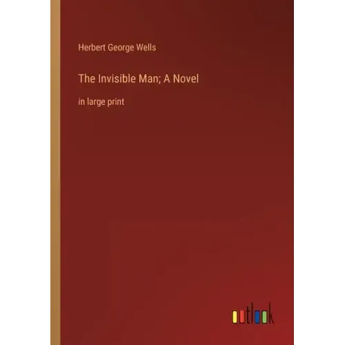 The Invisible Man; A Novel: in large print