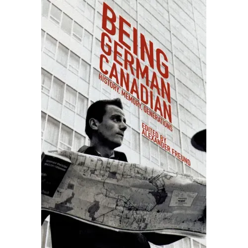 Being German Canadian: History, Memory, Generations