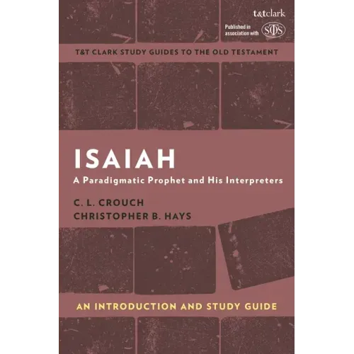 Isaiah: An Introduction and Study Guide: A Paradigmatic Prophet and His Interpreters
