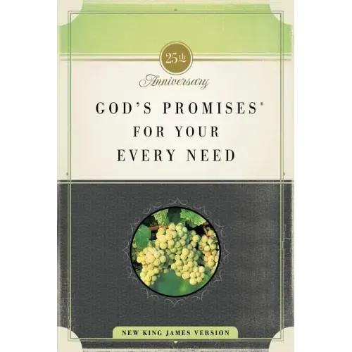 God's Promises for Your Every Need, Nkjv, 25th Anniversary Edition: A Treasury of Scripture for Life