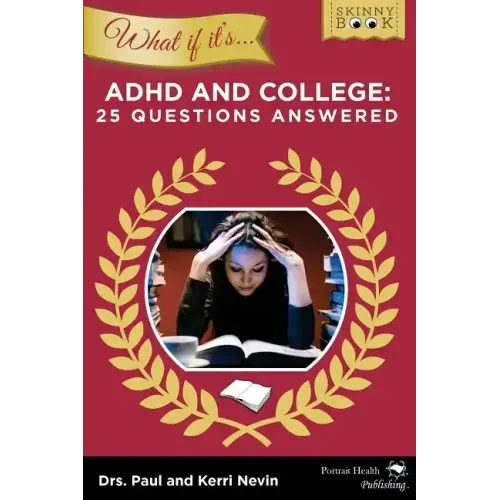WHAT IF IT'S ADHD and College: 25 Questions Answered