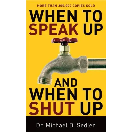 When to Speak Up and When to Shut Up