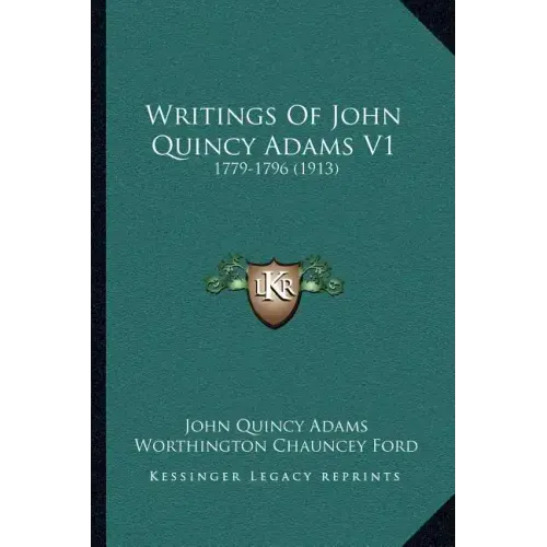 Writings Of John Quincy Adams V1: 1779-1796 (1913)