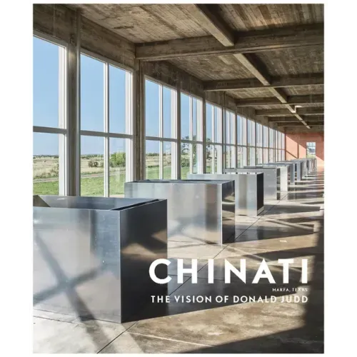 Chinati: The Vision of Donald Judd