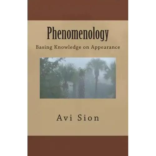 Phenomenology: Basing Knowledge on Appearance