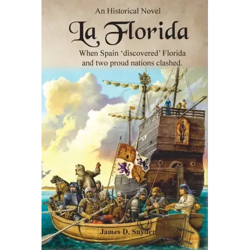 La Florida: When Spain 'Discovered' Florida and Two Proud Nations Clashed